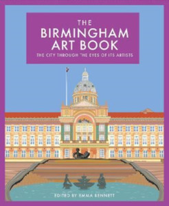 The Birmingham Art Book : The City Through the Eyes of its Artists