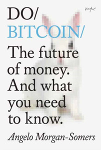 Do Bitcoin : The Future of Money. And What You Need to Know. Do Bitcoin : The Future of Money. And What You Need to Know.