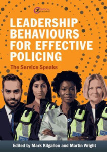 Leadership Behaviours for Effective Policing : The Service Speaks