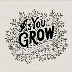 As You Grow : A Modern Memory Book for Baby As You Grow : A Modern Memory Book for Baby