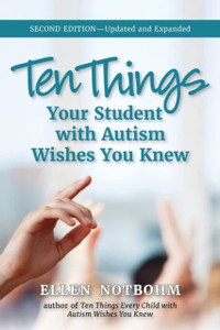 Ten Things Your Student with Autism Wishes You Knew Ten Things Your Student with Autism Wishes You Knew