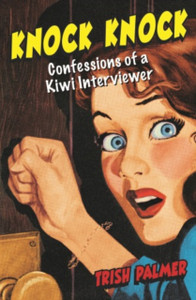 Knock Knock : Confessions of a Kiwi Interviewer