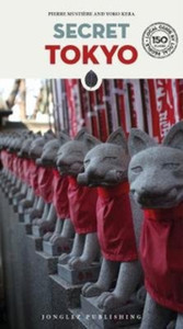 Secret Tokyo - an Unusual Travel Guide Secret Tokyo - an Unusual Travel Guide