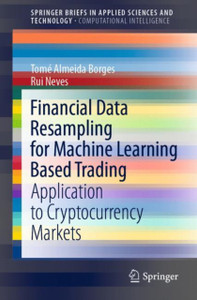 Financial Data Resampling for Machine Learning Based Trading : Application to Cryptocurrency Markets Financial Data Resampling for Machine Learning Based Trading : Application to Cryptocurrency Markets