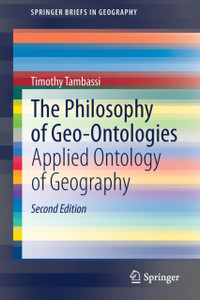 The Philosophy of Geo-Ontologies : Applied Ontology of Geography The Philosophy of Geo-Ontologies : Applied Ontology of Geography