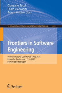 Frontiers in Software Engineering : First International Conference, ICFSE 2021, Innopolis, Russia, June 17-18, 2021, Revised Selected Papers