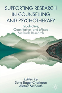 Supporting Research in Counselling and Psychotherapy : Qualitative, Quantitative, and Mixed Methods Research Supporting Research in Counselling and Psychotherapy : Qualitative, Quantitative, and Mixed Methods Research