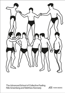 The Advanced School of Collective Feeling : Inhabiting Modern Physical Culture 1926-38