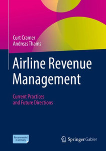 Airline Revenue Management : Current Practices and Future Directions Airline Revenue Management : Current Practices and Future Directions