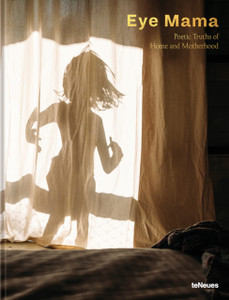 Eye Mama : Poetic Truths of Home and Motherhood Eye Mama : Poetic Truths of Home and Motherhood