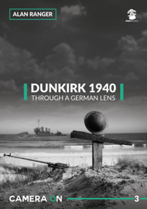 Dunkirk 1940 Through a German Lens Dunkirk 1940 Through a German Lens
