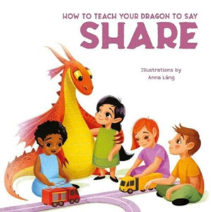 How to Teach Your Dragon to Say Share How to Teach Your Dragon to Say Share