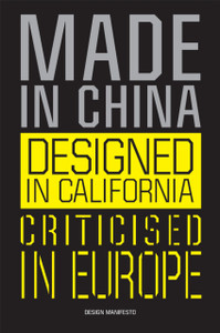 Made in China, Designed in California, Criticised in Europe : Design Manifesto Made in China, Designed in California, Criticised in Europe : Design Manifesto