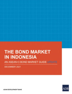 The Bond Market in Indonesia: An ASEAN+3 Bond Market Guide Update