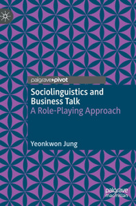 Sociolinguistics and Business Talk : A Role-Playing Approach Sociolinguistics and Business Talk : A Role-Playing Approach