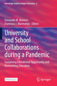 University and School Collaborations during a Pandemic : Sustaining Educational Opportunity and Reinventing Education