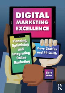 Digital Marketing Excellence : Planning, Optimizing and Integrating Online Marketing Digital Marketing Excellence : Planning, Optimizing and Integrating Online Marketing
