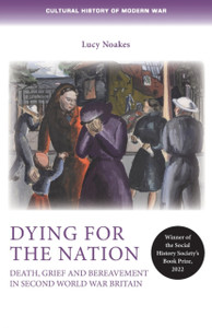 Dying for the Nation : Death, Grief and Bereavement in Second World War Britain