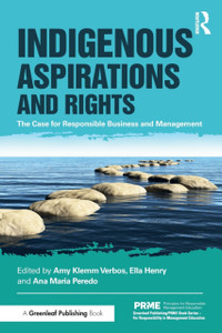Indigenous Aspirations and Rights : The Case for Responsible Business and Management