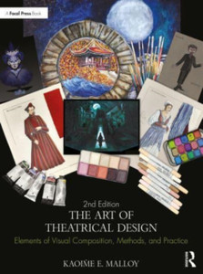 The Art of Theatrical Design : Elements of Visual Composition, Methods, and Practice The Art of Theatrical Design : Elements of Visual Composition, Methods, and Practice