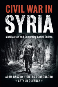 Civil War in Syria : Mobilization and Competing Social Orders Civil War in Syria : Mobilization and Competing Social Orders