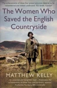 The Women Who Saved the English Countryside The Women Who Saved the English Countryside