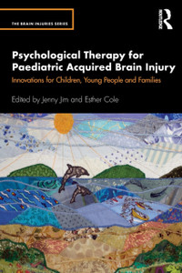 Psychological Therapy for Paediatric Acquired Brain Injury : Innovations for Children, Young People and Families Psychological Therapy for Paediatric Acquired Brain Injury : Innovations for Children, Young People and Families