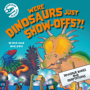 Dinosaur Science: Were Dinosaurs Just Show-Offs?! Dinosaur Science: Were Dinosaurs Just Show-Offs?!