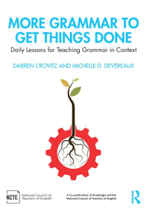 More Grammar to Get Things Done : Daily Lessons for Teaching Grammar in Context More Grammar to Get Things Done : Daily Lessons for Teaching Grammar in Context