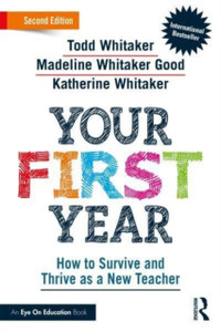 Your First Year : How to Survive and Thrive as a New Teacher