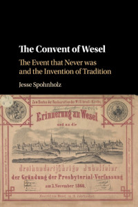 The Convent of Wesel : The Event that Never was and the Invention of Tradition