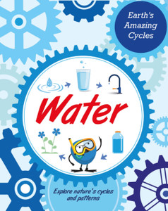 Earth's Amazing Cycles: Water Earth's Amazing Cycles: Water