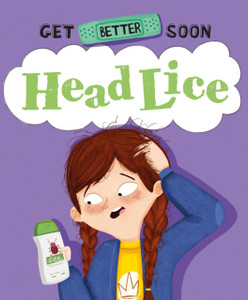 Get Better Soon!: Head Lice Get Better Soon!: Head Lice