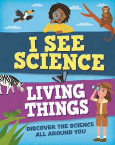 I See Science: Living Things I See Science: Living Things