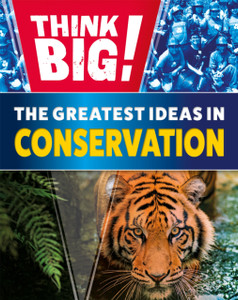 Think Big!: The Greatest Ideas in Conservation Think Big!: The Greatest Ideas in Conservation