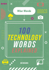 Wise Words: 100 Technology Words Explained Wise Words: 100 Technology Words Explained