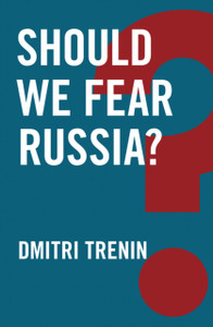 Should We Fear Russia? Should We Fear Russia?