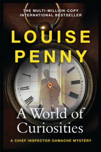 A World of Curiosities : A Chief Inspector Gamache Mystery, NOW A MAJOR TV SERIES CALLED THREE PINES A World of Curiosities : A Chief Inspector Gamache Mystery, NOW A MAJOR TV SERIES CALLED THREE PINES