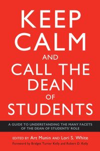 Keep Calm and Call the Dean of Students: A Guide to Understanding the Many Facets of the Dean of Students' Role