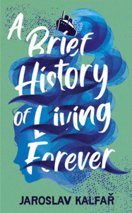 A Brief History of Living Forever A Brief History of Living Forever