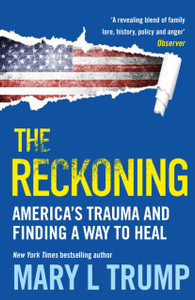 The Reckoning : America's Trauma and Finding a Way to Heal The Reckoning : America's Trauma and Finding a Way to Heal