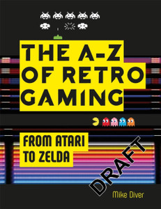 Retro Gaming : A Byte-sized History of Video Games - From Atari to Zelda