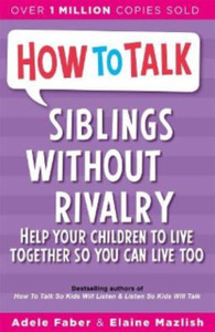 How To Talk: Siblings Without Rivalry How To Talk: Siblings Without Rivalry