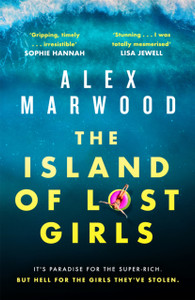 The Island of Lost Girls : A gripping thriller about extreme wealth, lost girls and dark secrets