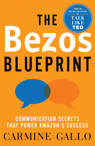 The Bezos Blueprint : Communication Secrets that Power Amazon's Success The Bezos Blueprint : Communication Secrets that Power Amazon's Success