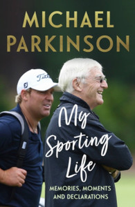 My Sporting Life : Memories, moments and declarations My Sporting Life : Memories, moments and declarations