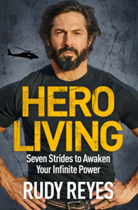 Hero Living : Seven Strides to Awaken Your Infinite Power Hero Living : Seven Strides to Awaken Your Infinite Power