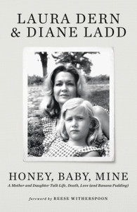 Honey, Baby, Mine : A mother and daughter talk love, life and secrets Honey, Baby, Mine : A mother and daughter talk love, life and secrets