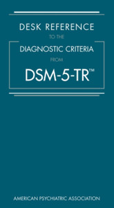 Desk Reference to the Diagnostic Criteria From DSM-5-TR (TM)