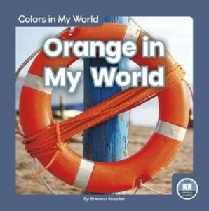 Colors in My World: Orange in My World